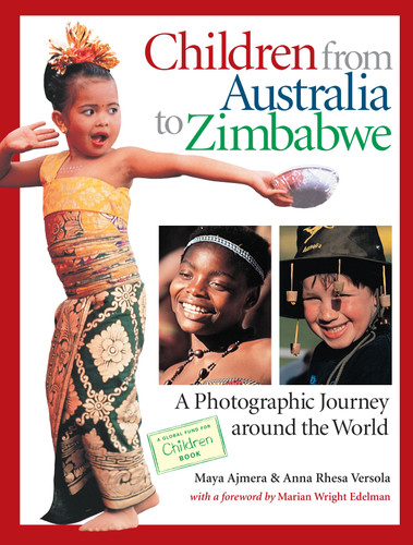 Children from Australia to Zimbabwe: A Photographic Journey around the World book cover by Maya Ajmera, Anna Rhesa Versola