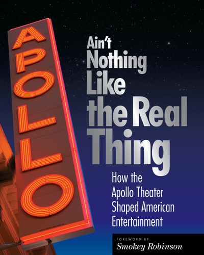 Ain't Nothing Like the Real Thing: The Apollo Theater and American Entertainment book cover by 
