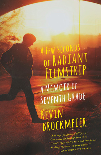 A Few Seconds of Radiant Filmstrip: A Memoir of Seventh Grade book cover by Kevin Brockmeier