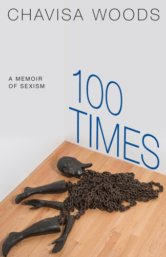 100 Times: A Memoir of Sexism book cover by Chavisa Woods