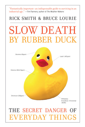 Slow Death by Rubber Duck: The Secret Danger of Everyday Things book cover by Rick Smith, Bruce Lourie