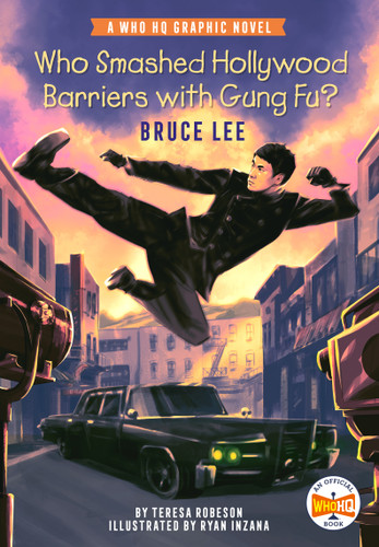 Who Smashed Hollywood Barriers with Gung Fu?: Bruce Lee: A Who HQ Graphic Novel (Who HQ Graphic Novels) book cover by Teresa Robeson, Who HQ