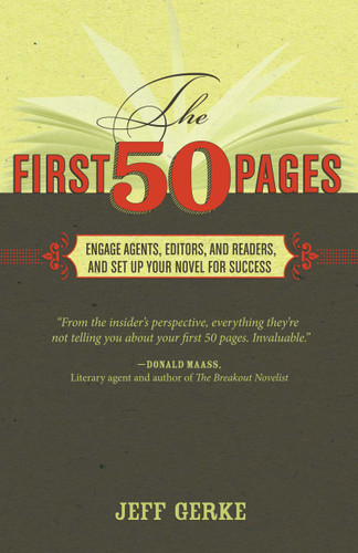 The First 50 Pages: Engage Agents, Editors and Readers, and Set Your Novel Up For Success book cover by Jeff Gerke