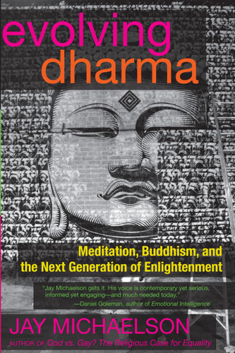 Evolving Dharma: Meditation, Buddhism, and the Next Generation of Enlightenment book cover by Jay Michaelson