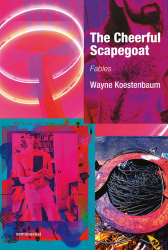 The Cheerful Scapegoat: Fables (Semiotext(e) / Native Agents) book cover by Wayne Koestenbaum