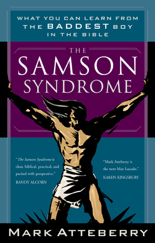 The Samson Syndrome: What You Can Learn from the Baddest Boy in the Bible book cover by Mark Atteberry
