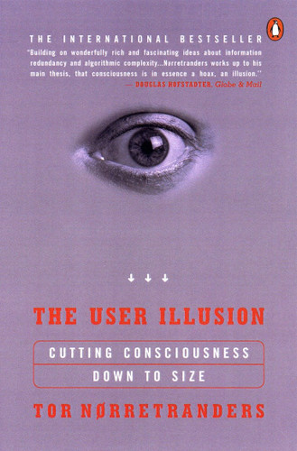 The User Illusion: Cutting Consciousness Down to Size book cover by Tor Norretranders