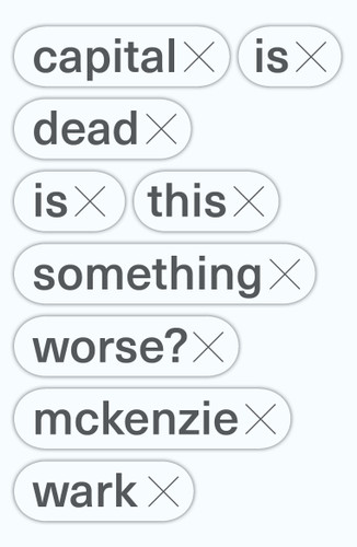 Capital Is Dead: Is This Something Worse? book cover by McKenzie Wark