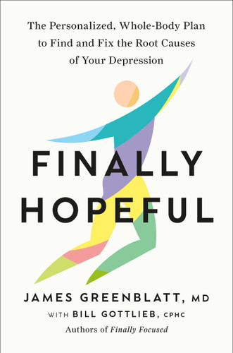 Finally Hopeful: The Personalized, Whole-Body Plan to Find and Fix the Root Causes of Your Depression book cover by James Greenblatt, MD, Bill Gottlieb, CPHC