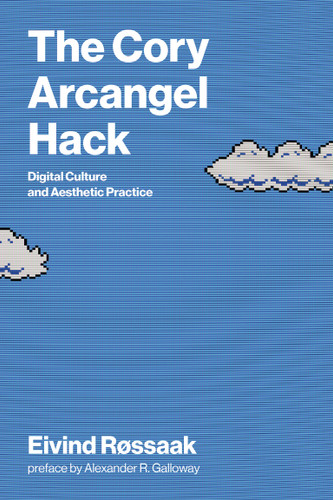 The Cory Arcangel Hack: Digital Culture and Aesthetic Practice (Leonardo) book cover by Eivind Rossaak