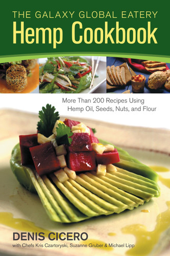 The Galaxy Global Eatery Hemp Cookbook: More Than 200 Recipes Using Hemp Oil, Seeds, Nuts, and Flour book cover by Denis Cicero
