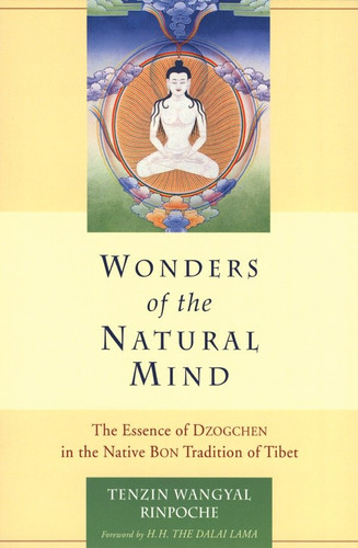 Wonders of the Natural Mind: The Essense of Dzogchen in the Native Bon Tradition of Tibet book cover by Tenzin Wangyal
