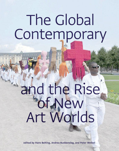 The Global Contemporary and the Rise of New Art Worlds book cover by 