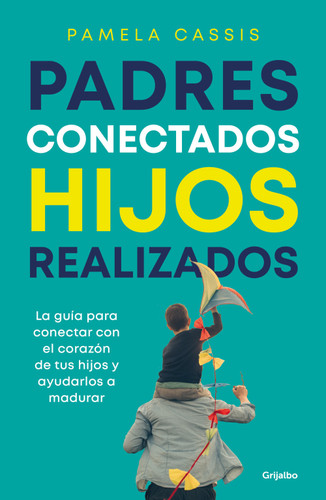 Padres conectados, hijos realizados / Present Parents, Fulfilled Children book cover by Pamela Cassis