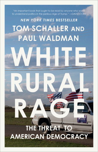 White Rural Rage: The Threat to American Democracy book cover by Tom Schaller, Paul Waldman