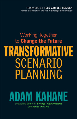 Transformative Scenario Planning: Working Together to Change the Future book cover by Adam Kahane