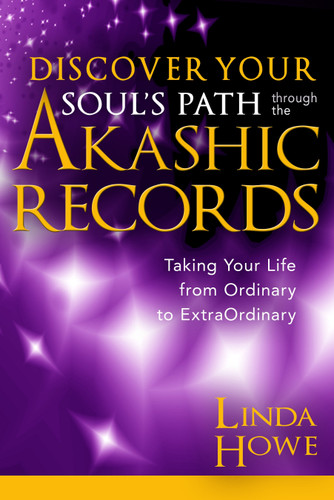 Discover Your Soul's Path Through the Akashic Records: Taking Your Life from Ordinary to ExtraOrdinary book cover by Linda Howe