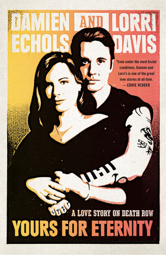 Yours for Eternity: A Love Story on Death Row book cover by Damien Echols, Lorri Davis