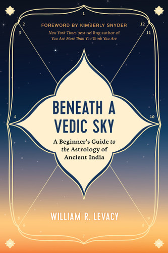 Beneath a Vedic Sky: A Beginner's Guide to the Astrology of Ancient India book cover by William R. Levacy
