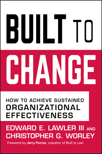 Built to Change: How to Achieve Sustained Organizational Effectiveness book cover by Edward E. Lawler, III, Christopher G. Worley