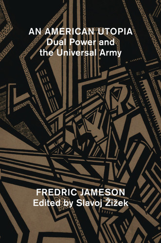 An American Utopia: Dual Power and the Universal Army book cover by Fredric Jameson