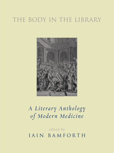 The Body in the Library: A Literary Anthology of Modern Medicine book cover by 