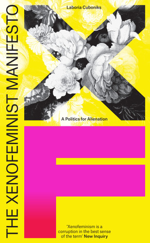 The Xenofeminist Manifesto: A Politics for Alienation book cover by Laboria Cuboniks