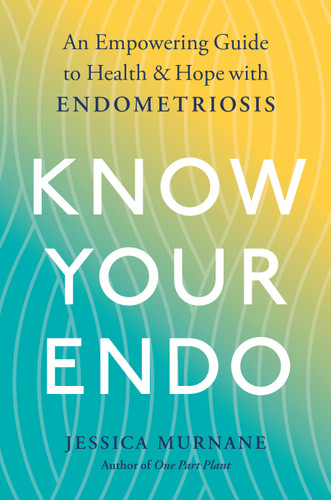 Know Your Endo: An Empowering Guide to Health and Hope With Endometriosis book cover by Jessica Murnane