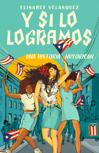 Y si lo logramos. Una historia nuyorican / When We Make It book cover by Elisabet Velasquez