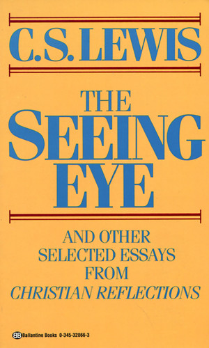 The Seeing Eye: And Other Selected Essays from Christian Reflections book cover by C. S. Lewis