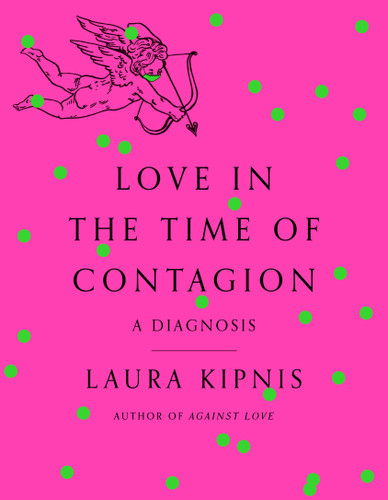 Love in the Time of Contagion: A Diagnosis book cover by Laura Kipnis