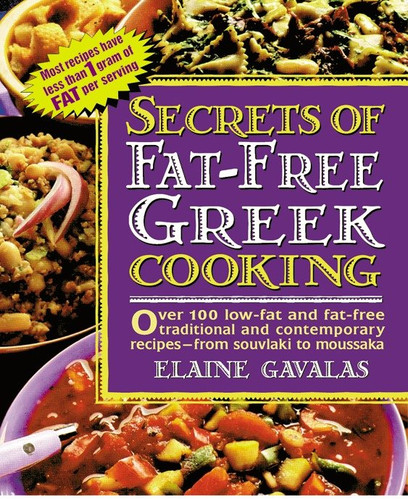 Secrets of Fat-free Greek Cooking: Over 100 Low-fat and Fat-free Traditional and Contemporary Recipes (Secrets of Fat-free Cooking) book cover by Elaine Gavalas