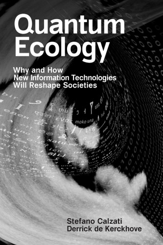 Quantum Ecology: Why and How New Information Technologies Will Reshape Societies book cover by Stefano Calzati, Derrick De Kerckhove