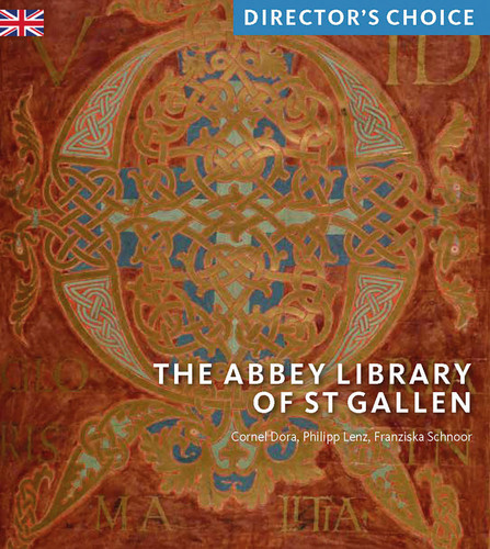 The Abbey Library of St Gallen: Director's Choice book cover by Cornel Dora, Philipp Lenz, Franziska Schnoor