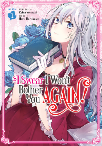 I Swear I Won't Bother You Again! (Manga) Vol. 1 (I Swear I Won't Bother You Again! (Manga)) book cover by Reina Soratani