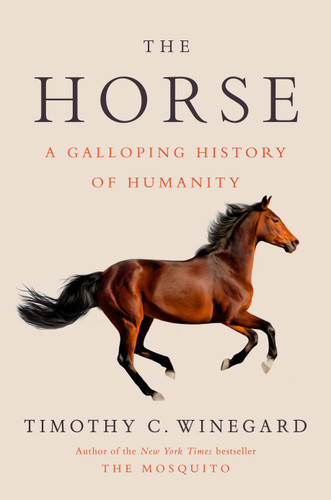 The Horse: A Galloping History of Humanity book cover by Timothy C. Winegard
