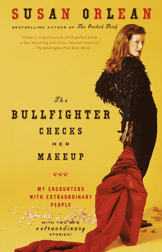 The Bullfighter Checks Her Makeup: My Encounters with Extraordinary People book cover by Susan Orlean