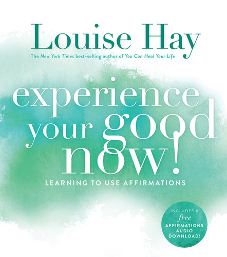 Experience Your Good Now!: Learning to Use Affirmations book cover by Louise Hay