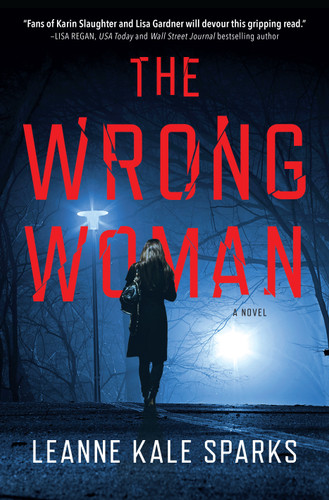 The Wrong Woman: A Novel (A Kendall Beck Thriller) book cover by Leanne Kale Sparks