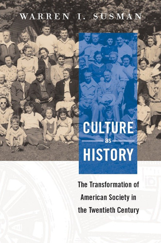 Culture as History: The Transformation of American Society in the Twentieth Century book cover by Warren I. Susman