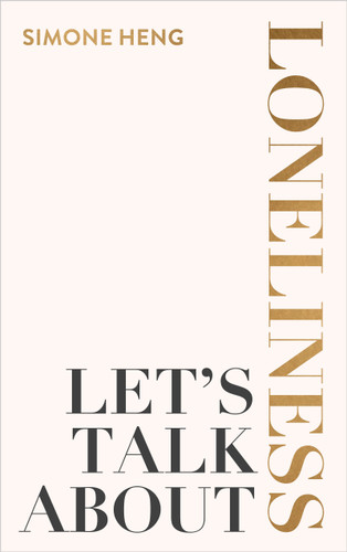 Let's Talk About Loneliness: The Search for Connection in a Lonely World book cover by Simone Heng