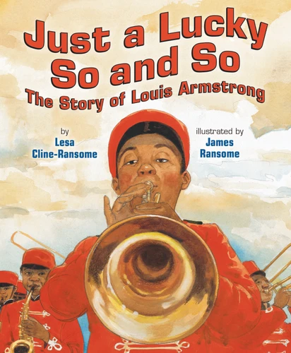 Just a Lucky So and So: The Story of Louis Armstrong book cover by Lesa Cline-Ransome