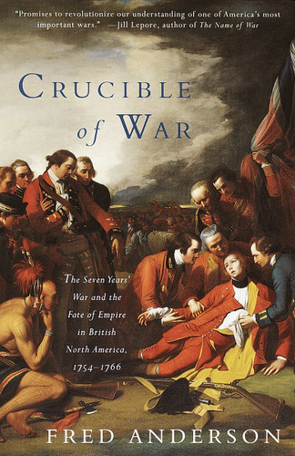 Crucible of War: The Seven Years' War and the Fate of Empire in British North America, 1754-1766 book cover by Fred Anderson