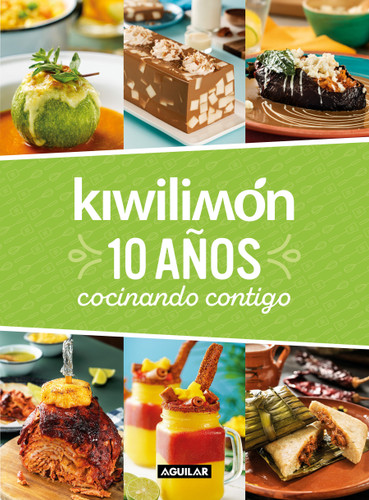 Kiwilimón. 10 años cocinando contigo / Kiwilimón. 10 years of cooking with you (Kiwilimon) book cover by Kiwilimon
