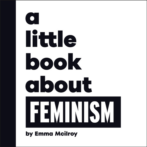 A Little Book About Feminism (A Little Book) book cover by Emma Mcilroy