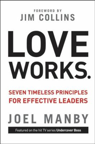Love Works: Seven Timeless Principles for Effective Leaders [Hardcover] Cover