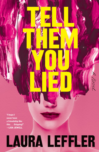 Tell Them You Lied: A Psychological Thriller about Bad Friends book cover by Laura Leffler