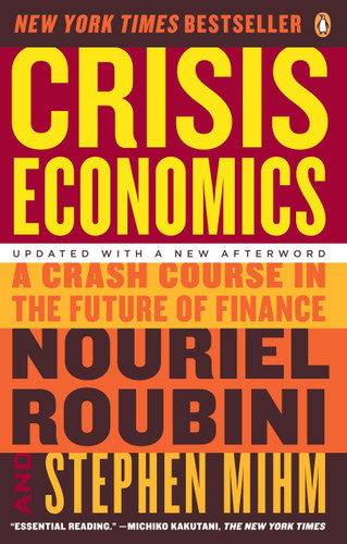 Crisis Economics: A Crash Course in the Future of Finance book cover by Nouriel Roubini, Stephen Mihm