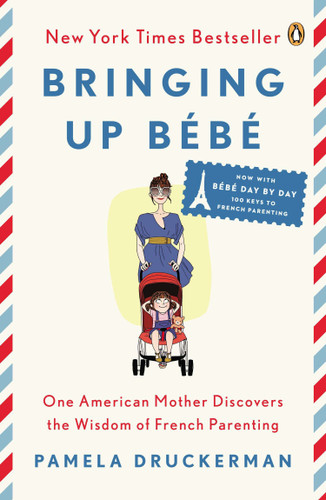 Bringing Up Bébé: One American Mother Discovers the Wisdom of French Parenting book cover by Pamela Druckerman