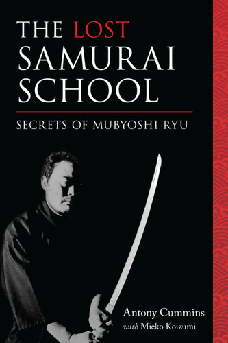 The Lost Samurai School: Secrets of Mubyoshi Ryu book cover by Antony Cummins, Mieko Koizumi